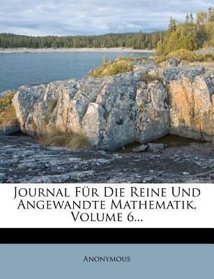 Journal für die reine und angewandte Mathematik, Sechster Band als Taschenbuch von Anonymous - Nabu Press