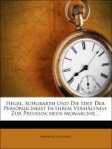 Hegel, Schubarth und die Idee der Persönlichkeit in ihrem Verhältniß zur preußischeen Monarchie als Taschenbuch von Immanuel Ogienski - Nabu Press
