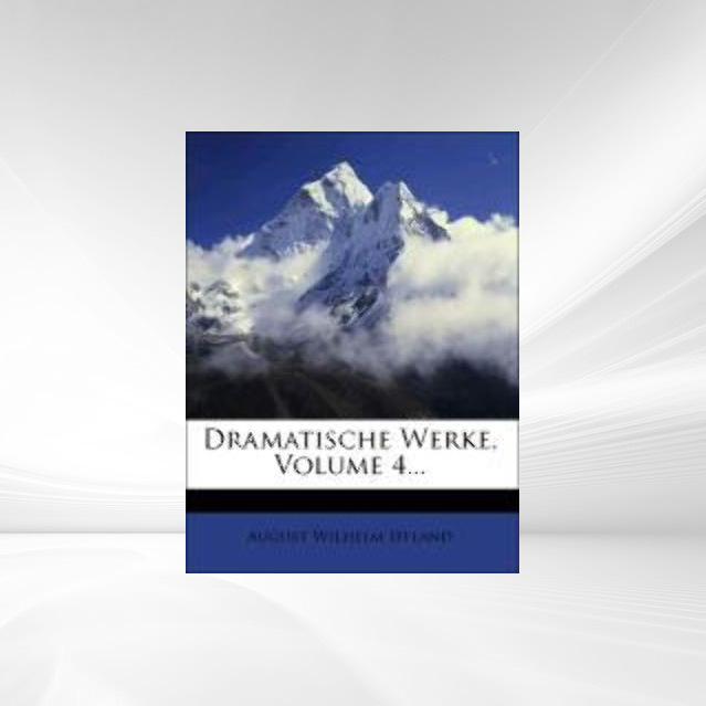 Dramatische Werke, Vierter Band als Taschenbuch von August Wilhelm Iffland - Nabu Press