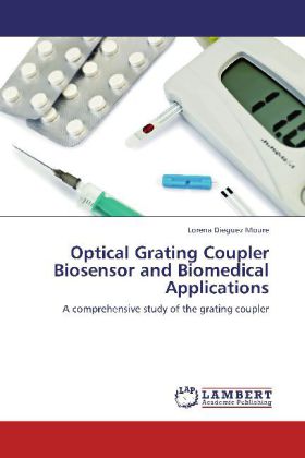 Optical Grating Coupler Biosensor and Biomedical Applications als Buch von Lorena Dieguez Moure - LAP Lambert Academic Publishing