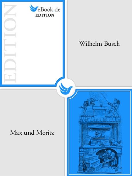 Max und Moritz als eBook von Wilhelm Busch - eBook.de Edition