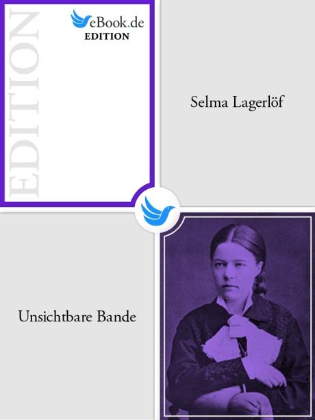 Unsichtbare Bande als eBook von Selma Lagerlöf - eBook.de Edition