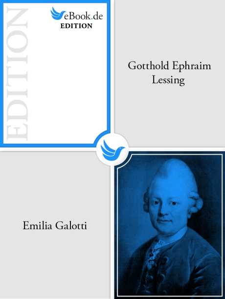 Emilia Galotti als eBook von Gotthold Ephraim Lessing - eBook.de Edition