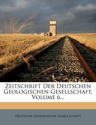 Zeitschrift der Deutschen geologischen Gesellschaft. als Taschenbuch von Deutsche Geologische Gesellschaft - Nabu Press