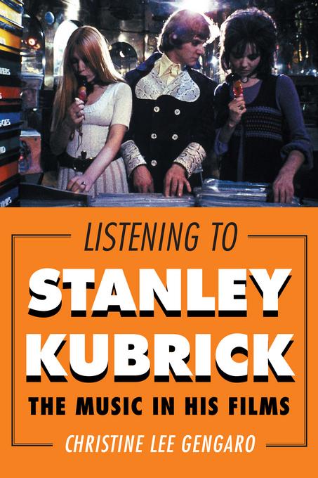 Listening to Stanley Kubrick als eBook von Christine Lee Gengaro - Rowman & Littlefield Publishing Group Inc