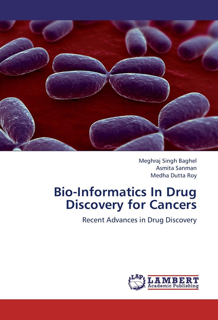 Bio-Informatics In Drug Discovery for Cancers als Buch von Meghraj Singh Baghel, Asmita Sanman, Medha Dutta Roy - LAP Lambert Academic Publishing