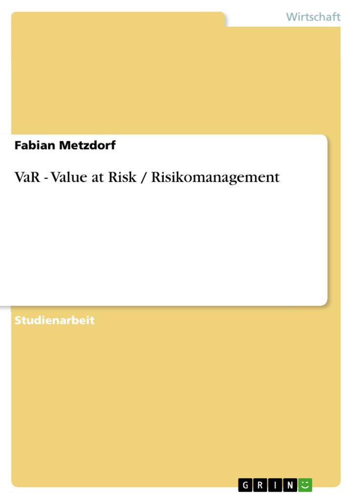 VaR - Value at Risk / Risikomanagement als eBook von Fabian Metzdorf - GRIN Verlag