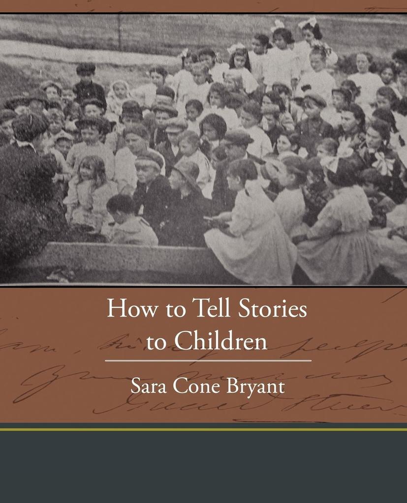 How to Tell Stories to Children als Taschenbuch von Sara Cone Bryant - Book Jungle