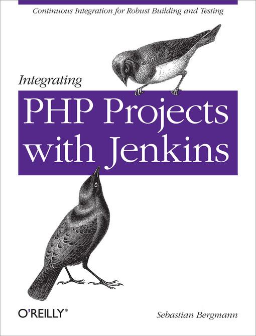 Integrating PHP Projects with Jenkins als eBook von Sebastian Bergmann - O´Reilly Media