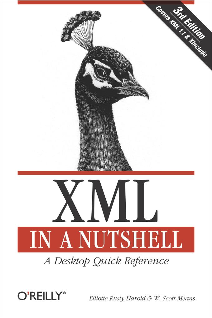 XML in a Nutshell: A Desktop Quick Reference Elliotte Rusty Harold Author