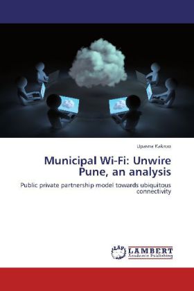 Municipal Wi-Fi: Unwire Pune, an analysis als Buch von Upasna Kakroo - LAP Lambert Academic Publishing