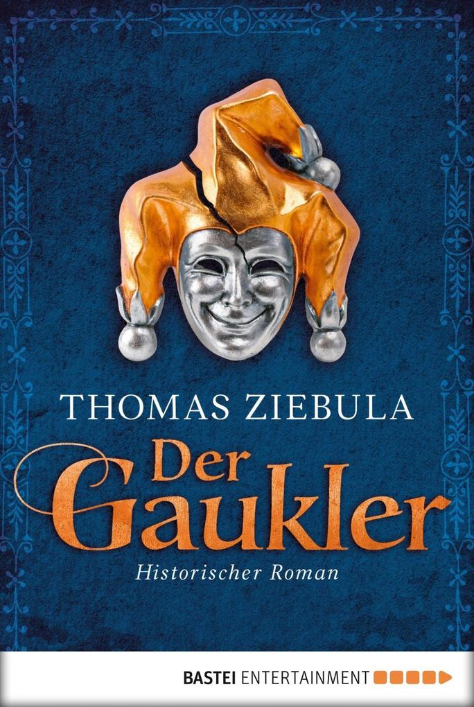 Der Gaukler als eBook von Thomas Ziebula - Bastei Entertainment