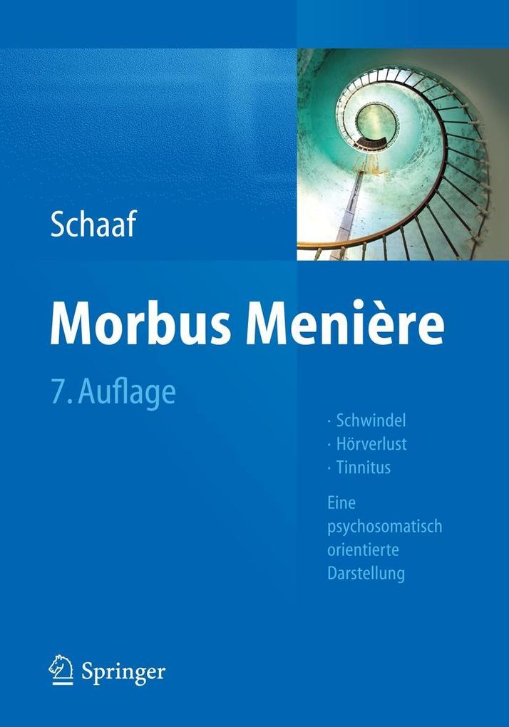 Morbus Menière: Schwindel - Hörverlust - Tinnitus - Eine psychosomatisch orientierte Darstellung Helmut Schaaf Author