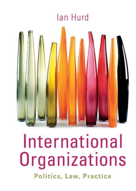 International Organizations als eBook von Ian Hurd - Cambridge University Press