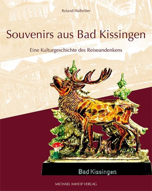 Souvenirs aus Bad Kissingen als Buch von Roland Halbritter - Imhof Verlag