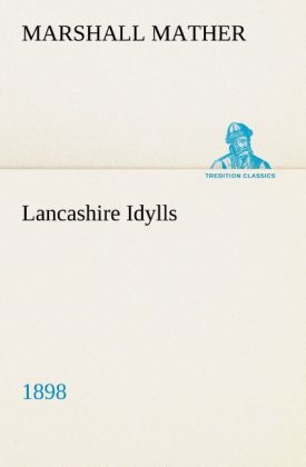 Lancashire Idylls (1898) als Buch von Marshall Mather - TREDITION CLASSICS