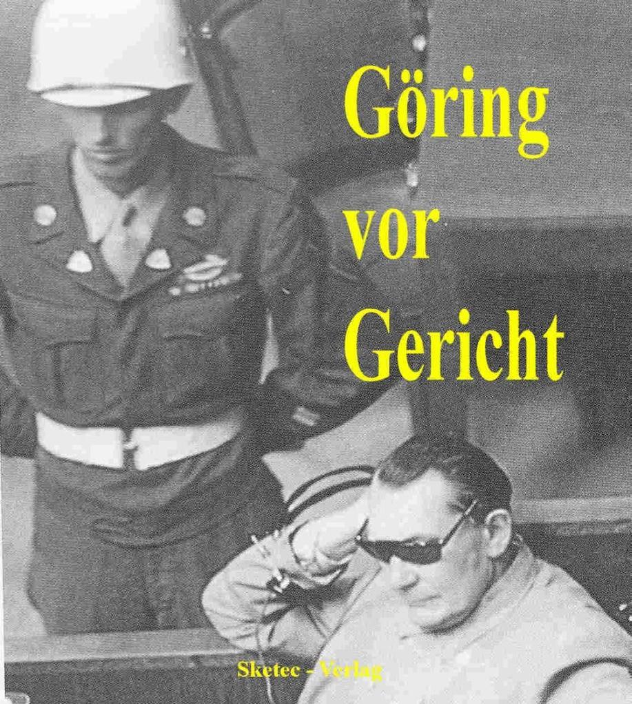 Göring vor Gericht als eBook von - SKETEC-VERLAG GmbH