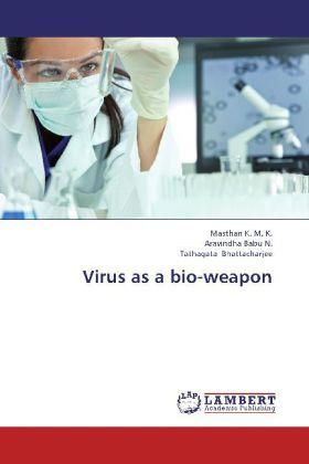 Virus as a bio-weapon als Buch von Masthan K. M. K., Aravindha Babu N., Tathagata Bhattacharjee - LAP Lambert Academic Publishing