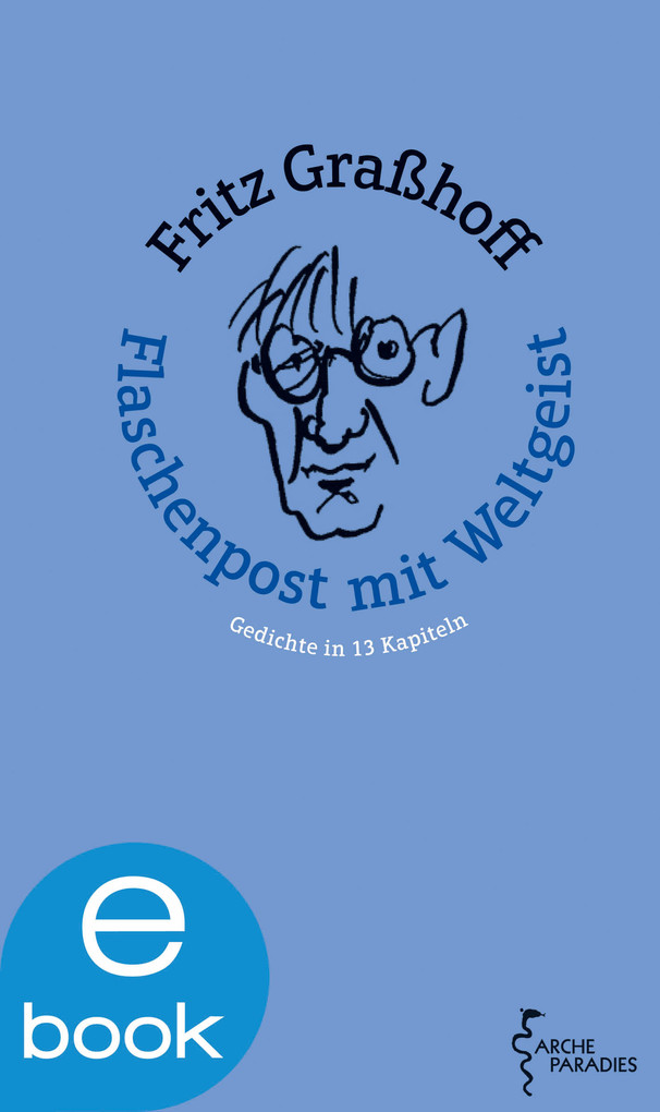 Flaschenpost mit Weltgeist als eBook von Fritz Grasshoff - Arche Literatur Verlag