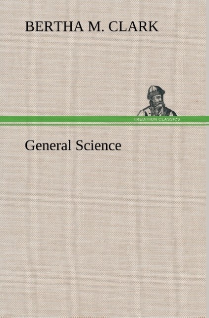 General Science als Buch von Bertha M. Clark - TREDITION CLASSICS