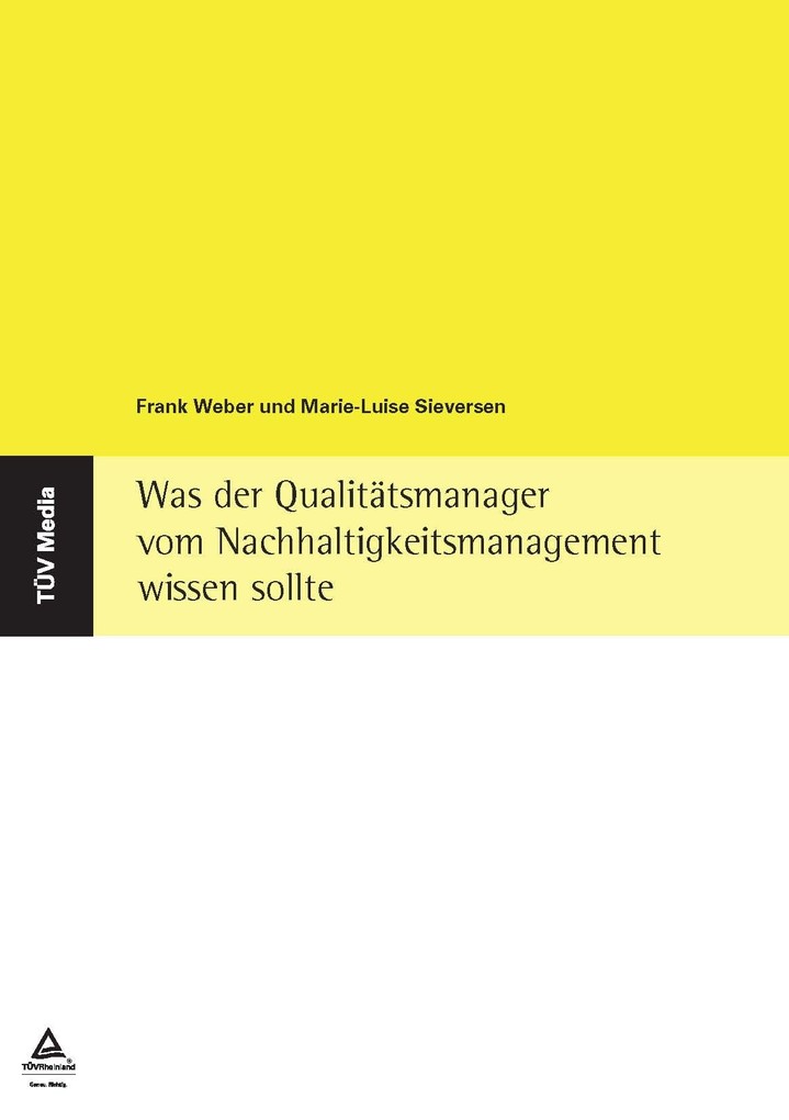 Was der Qualitätsmanager vom Nachhaltigkeitsmanagement wissen sollte (E-Book, PDF) als eBook von Frank Weber, Marie-Louise Sieversen - TÜV Media GmbH