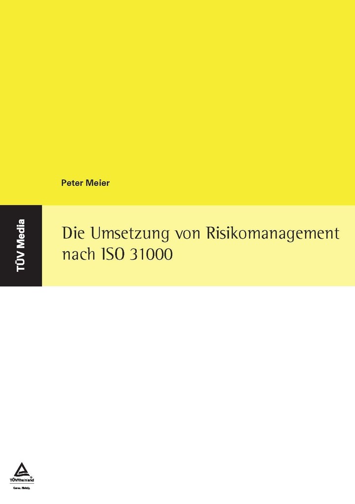 Die Umsetzung von Risikomanagement nach ISO 3100 (E-Book, PDF) als eBook von Peter Meier - TÜV Media GmbH
