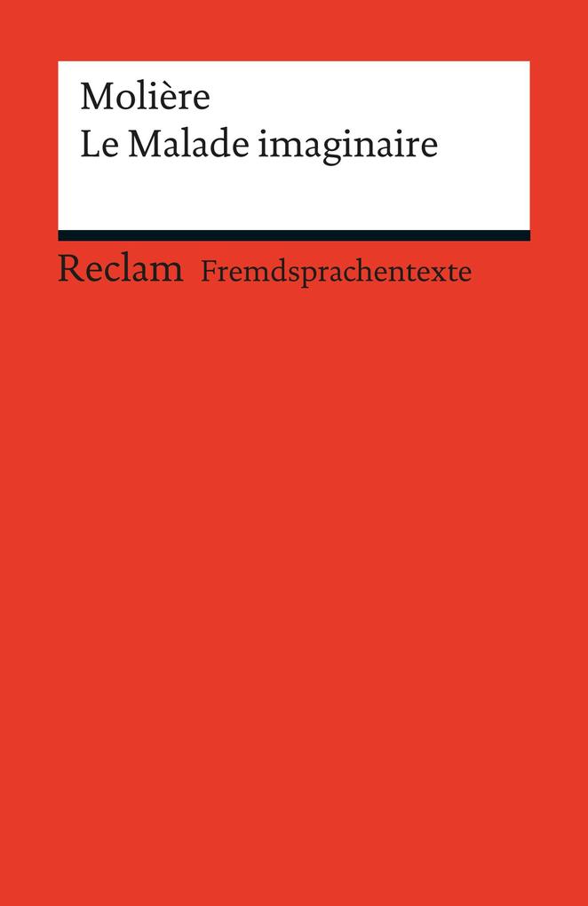 Le Malade imaginaire: Reclams Rote Reihe - Fremdsprachentexte Molière Author