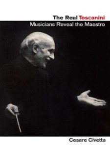 The Real Toscanini als eBook von Cesare Civetta, et al - Amadeus Press
