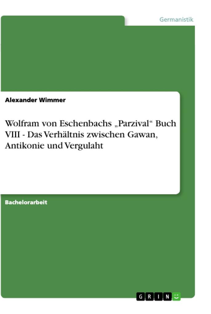 Wolfram von Eschenbachs 'Parzival' Buch VIII - Das Verhältnis zwischen Gawan Antikonie und Vergulaht
