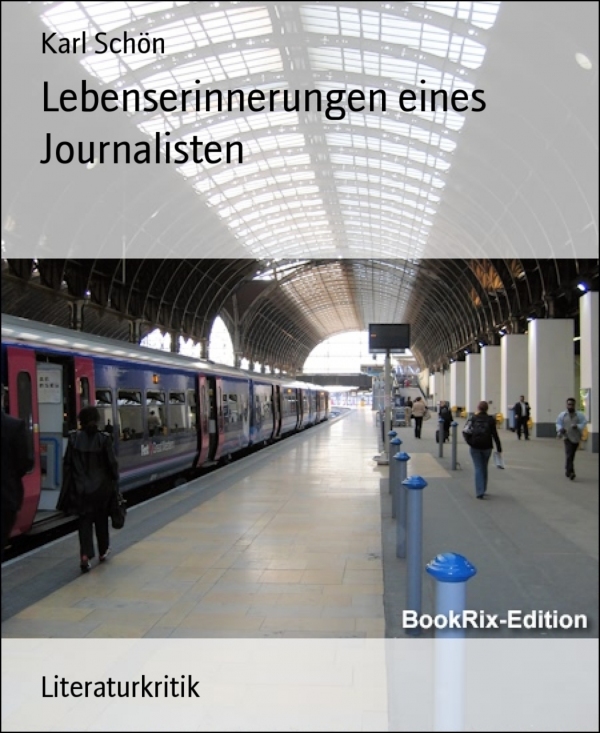 Lebenserinnerungen eines Journalisten als eBook von Karl Schön - BookRix GmbH & Co. KG