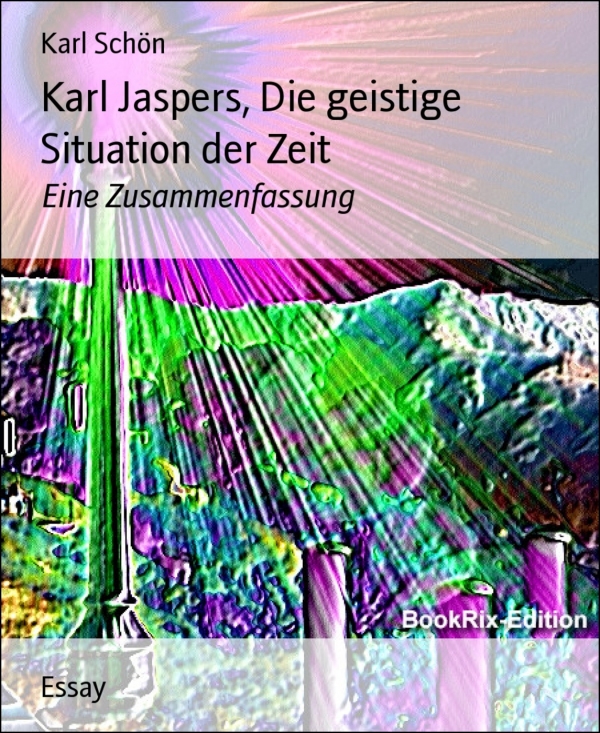 Karl Jaspers, Die geistige Situation der Zeit als eBook von Karl Schön - BookRix GmbH & Co. KG