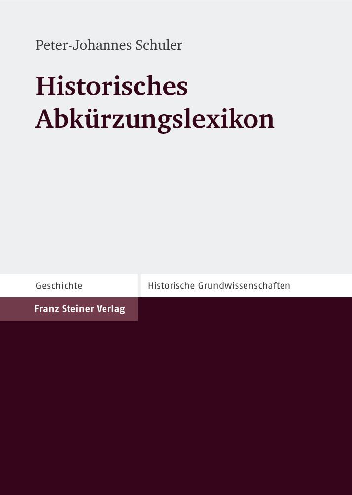 Historisches Abkürzungslexikon als eBook von Peter-Johannes Schuler - Franz Steiner Verlag