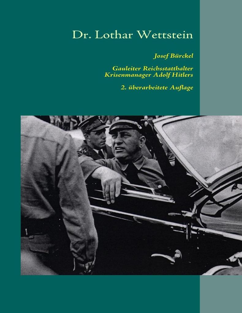 Josef Bürckel: Gauleiter Reichsstatthalter Krisenmanager Adolf Hitlers (2. überarbeitete Ausgabe 2010)