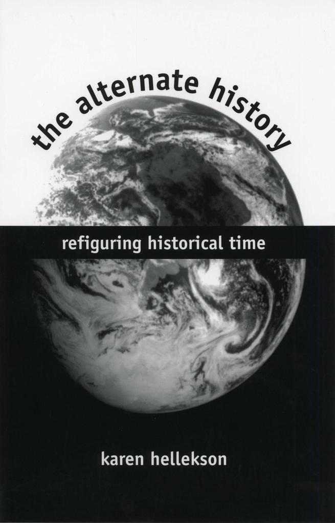 The Alternate History als eBook von Karen Hellekson - Kent State University Press