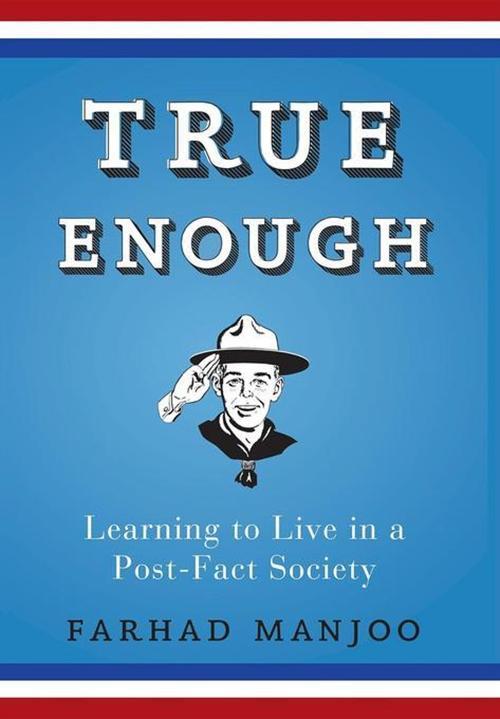 True Enough als eBook von Farhad Manjoo - Turner Publishing Company