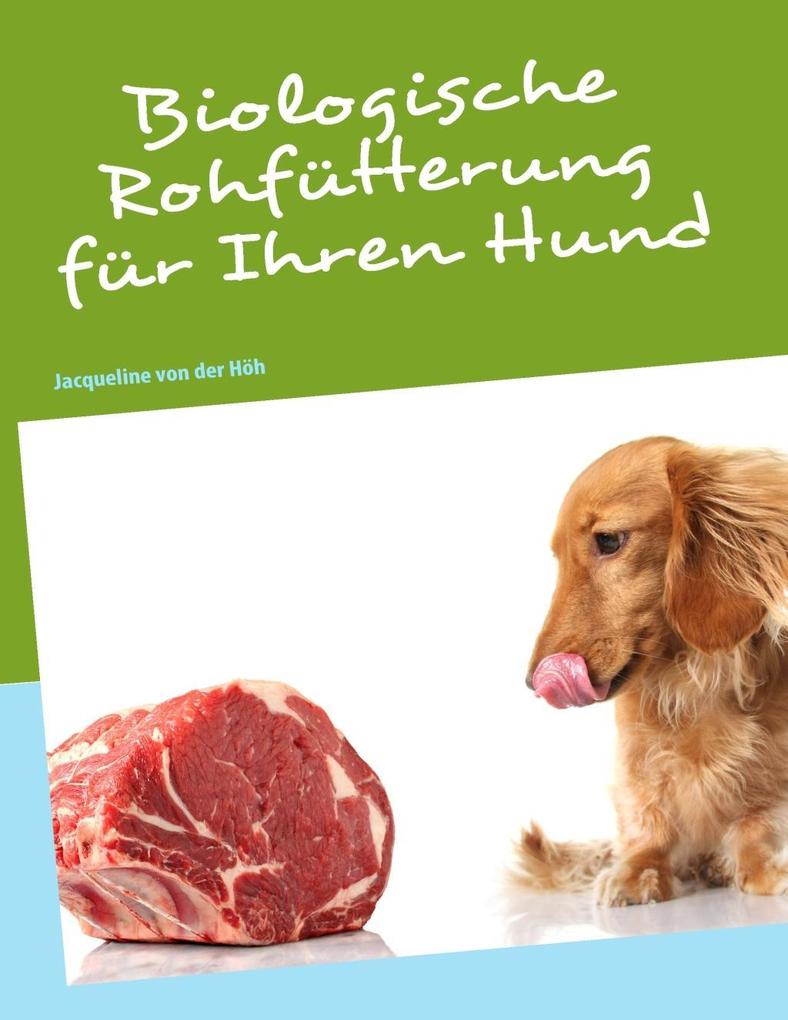 Biologische Rohfütterung für Ihren Hund als eBook von Jacqueline von der Höh - Books on Demand