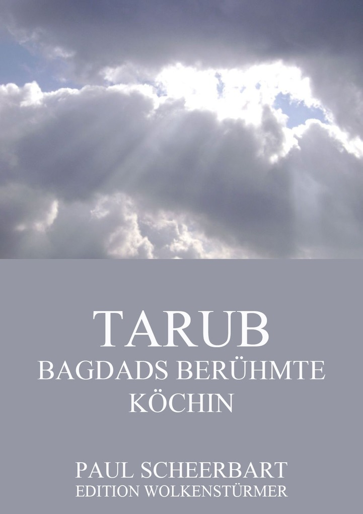 Tarub - Bagdads berühmte Köchin als eBook von Paul Scheerbart - Jazzybee Verlag