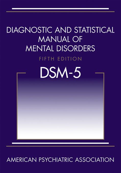 Diagnostic and Statistical Manual of Mental Disorders (DSM-5®) als eBook von American Psychiatric Association - American Psychiatric Publishing