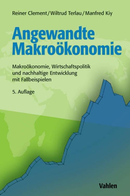 Angewandte Makroökonomie: Makroökonomie, Wirtschaftspolitik und nachhaltige Entwicklung mit Fallbeispielen (German Edition)
