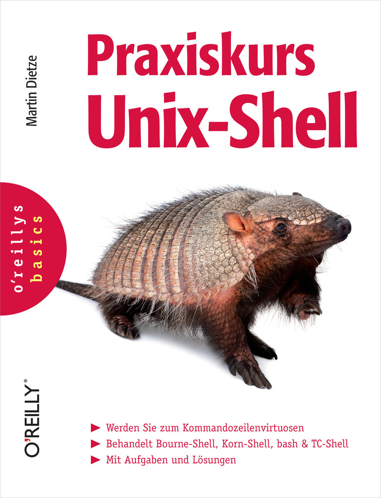Praxiskurs Unix-Shell (O´Reillys Basics) als eBook von Martin Dietze - O´Reilly Media