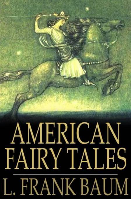 American Fairy Tales als eBook von L. Frank Baum - The Floating Press