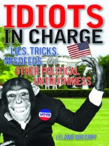 Idiots in Charge als eBook von Leland Gregory - Andrews McMeel Publishing LLC