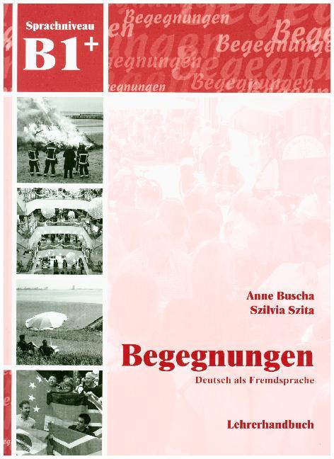 Begegnungen Deutsch als Fremdsprache B1+: Lehrerhandbuch: Lehrerhandbuch B1+