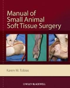 Manual of Small Animal Soft Tissue Surgery als eBook von Karen Tobias - John Wiley & Sons