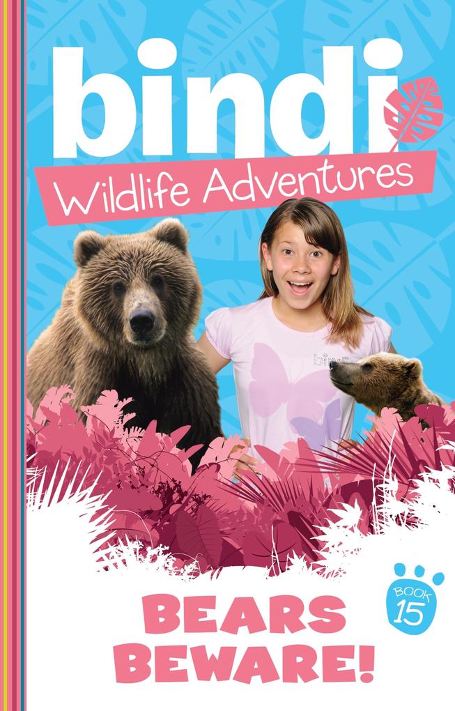 Bindi Wildlife Adventures 15: Bears Beware! als eBook von Bindi Irwin, Jess Black - Random House Australia