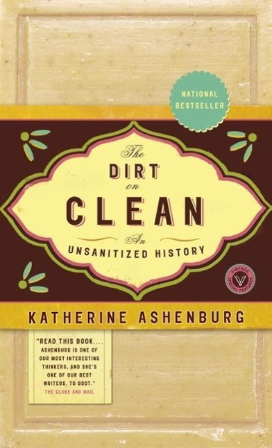 The Dirt on Clean als eBook von Katherine Ashenburg - Knopf Canada