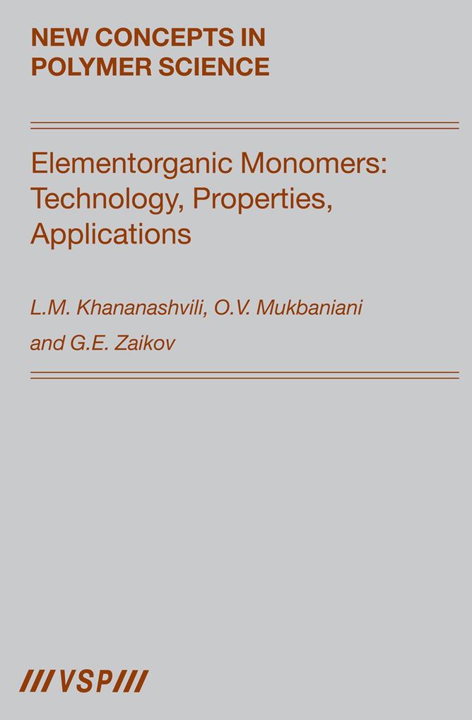 Elementorganic Monomers: Technology, Properties, Applications als eBook von Khananashvili, Mukbaniani, Gennady Zaikov - CRC Press