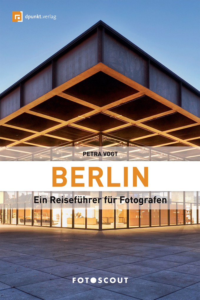Berlin: Ein Reiseführer für Fotografen als eBook von Petra Vogt - dpunkt.verlag