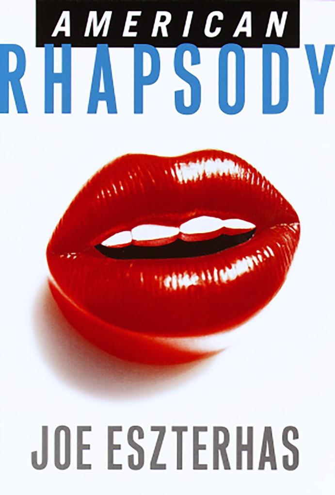 American Rhapsody als eBook von Joe Eszterhas - Knopf Doubleday Publishing Group