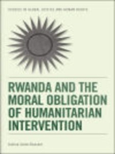 Rwanda and the Moral Obligation of Humanitarian Intervention als eBook von Joshua James Kassner - Edinburgh University Press